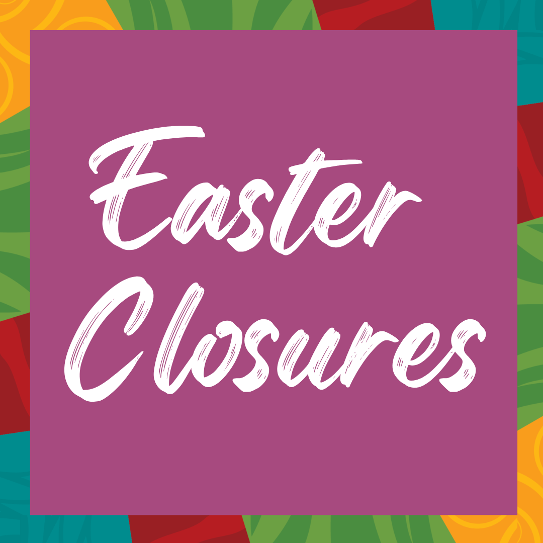 Easter Closures